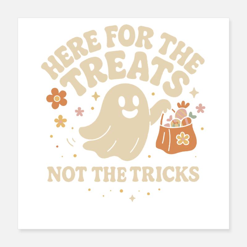 Here For The Treats Not The Tricks Ghost Design Poster 16" x 16" (40x40 cm)