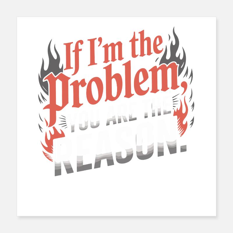 If I'm The Problem You Are The Reason Resilience Poster 16" x 16" (40x40 cm)