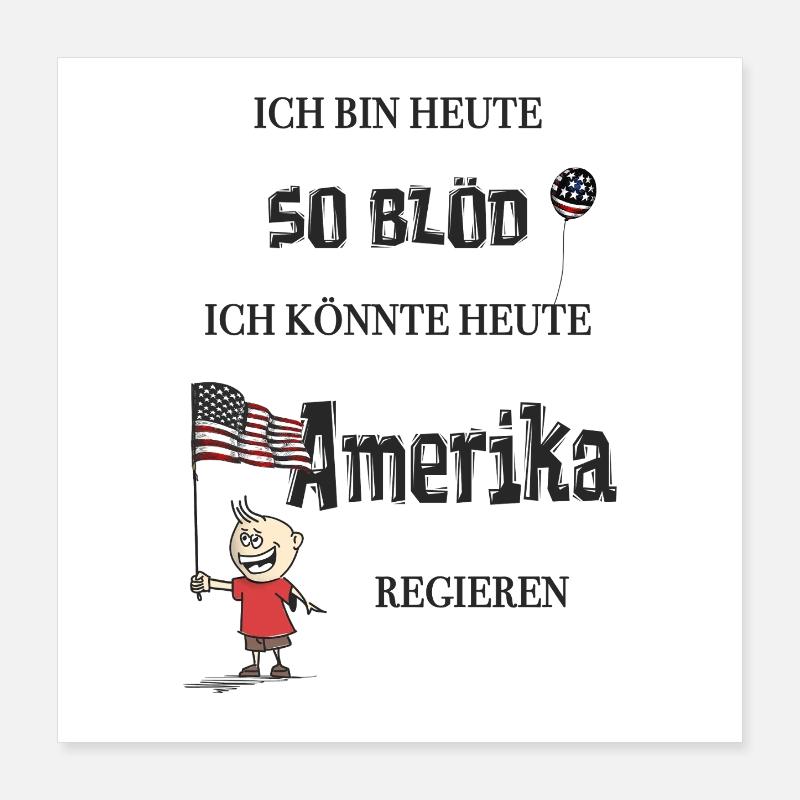 So blöd – ich könnte Präsident werden Poster 40x40 cm