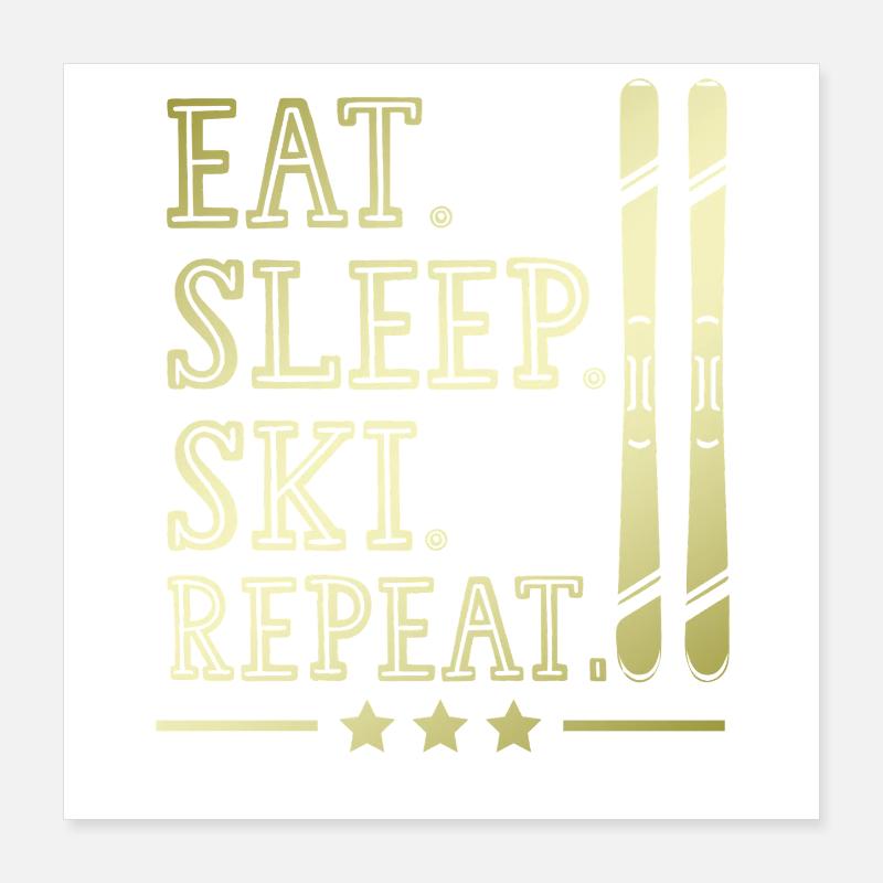 eat sleep skiing repeat Poster 40x40 cm