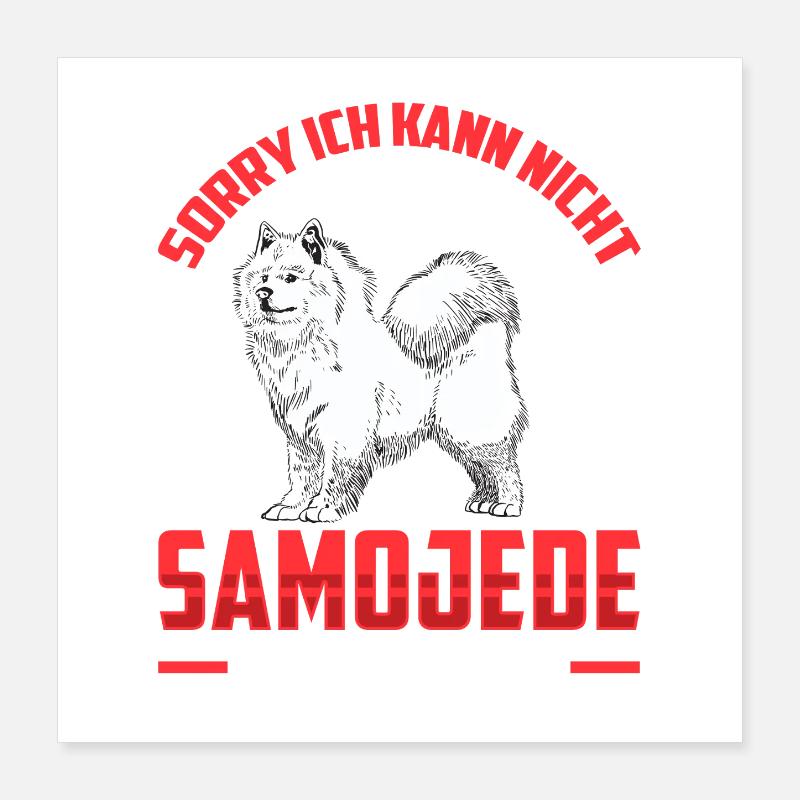 Samoyed Needs Me Sled Dog Poster 16" x 16" (40x40 cm)