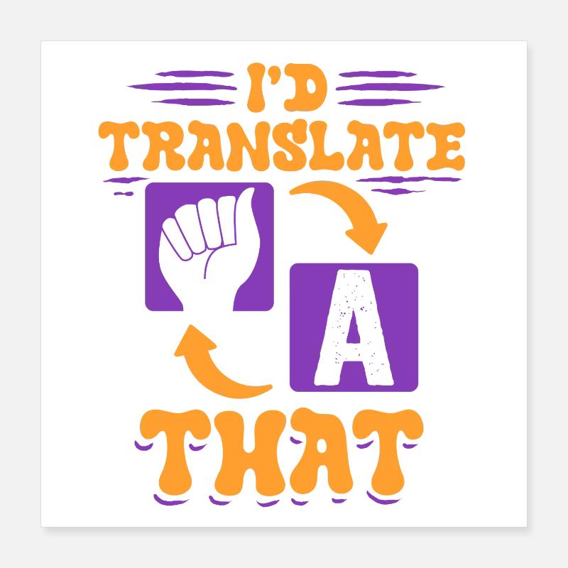 ASL Dolmetscher Gebärdensprache I'd Translate That Poster 40x40 cm