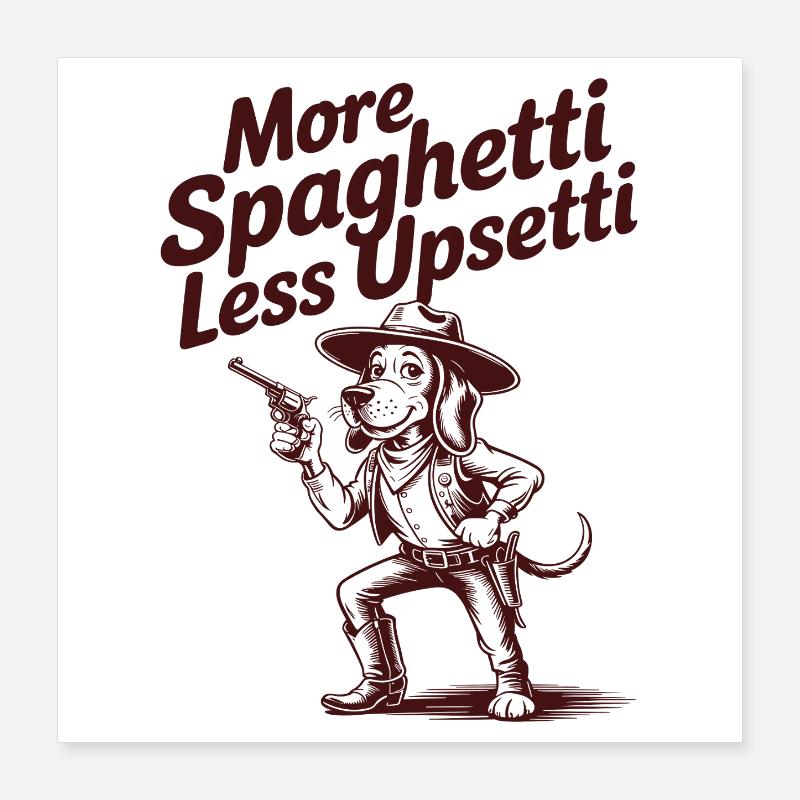 More spaghetti, less upsetti Poster 16" x 16" (40x40 cm)