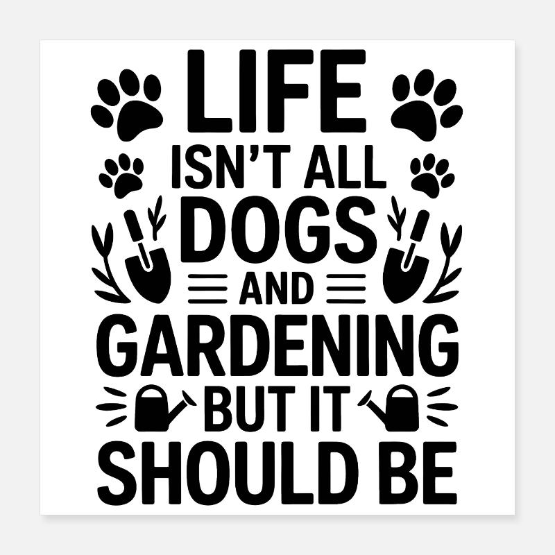 Garten Spruch Hunde Lustiges Gartenarbeit Geschenk Poster 40x40 cm