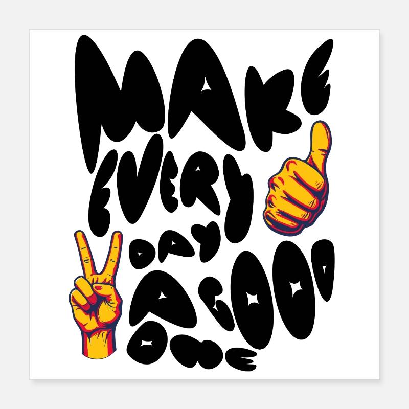 Make Every Day A Good One - Positive Design Poster 16" x 16" (40x40 cm)