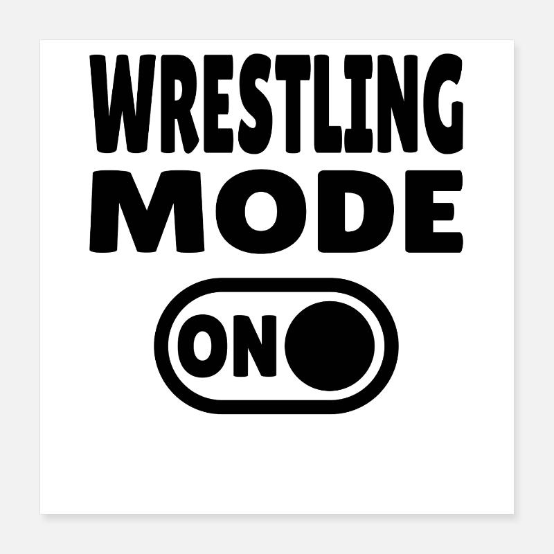 Wrestling Mode ON Poster 40x40 cm