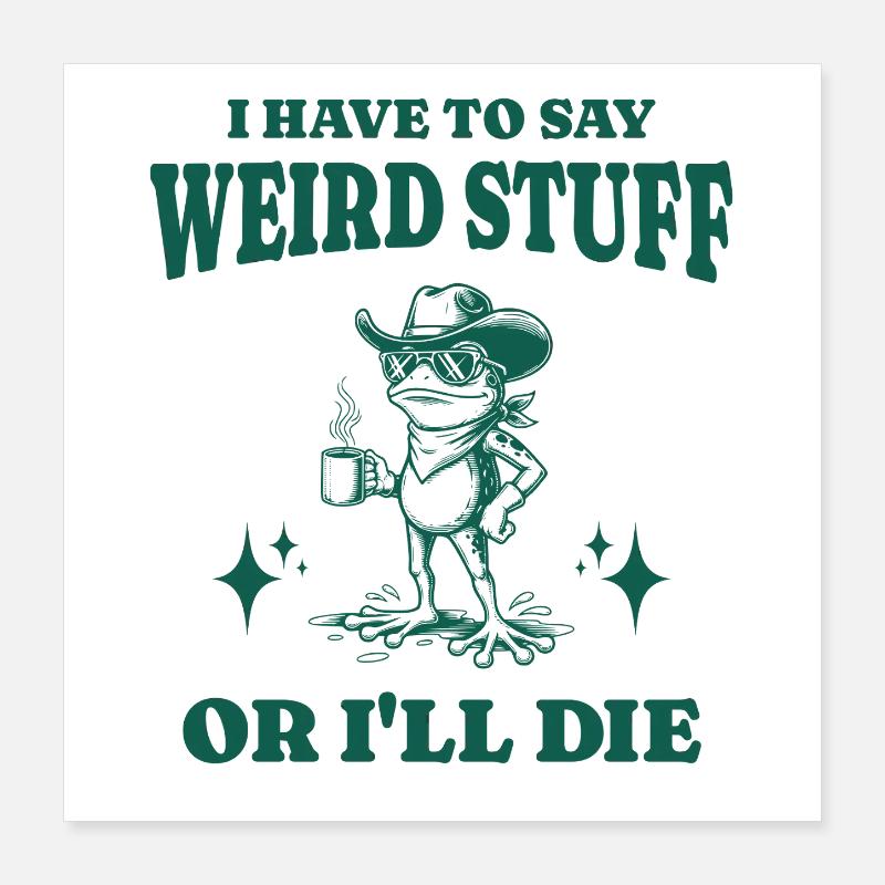 Ich muss seltsames Zeug sagen oder ich sterbe lustiger Frosch Poster 40x40 cm