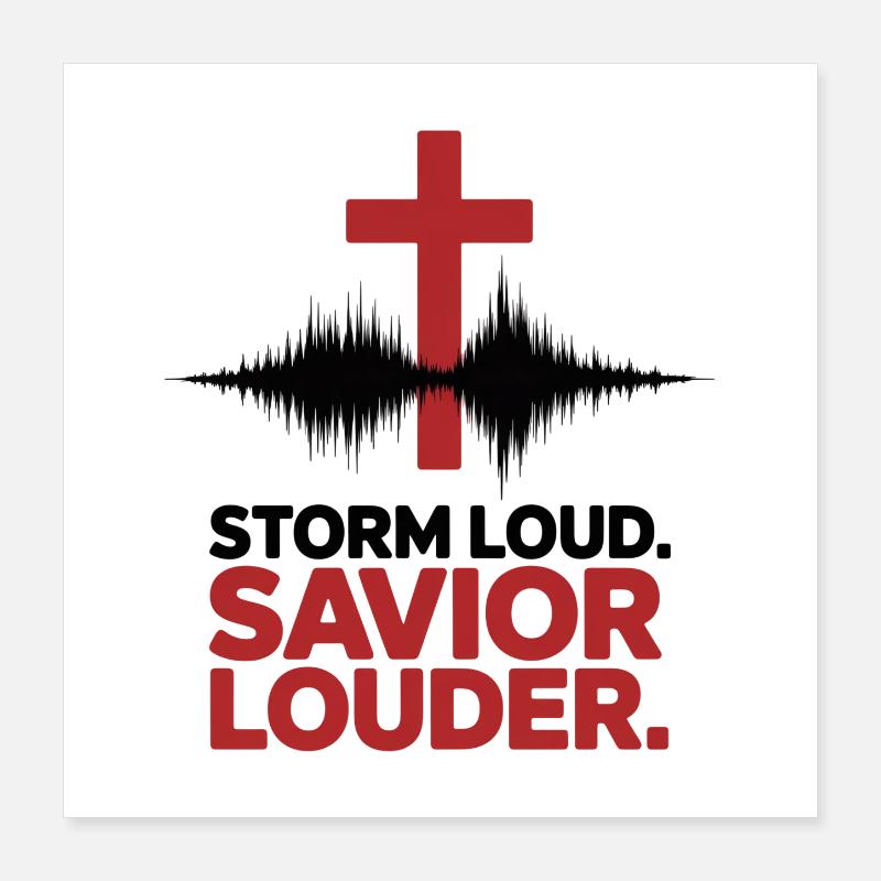 Storm Loud Savior Louder Praise Poster 16" x 16" (40x40 cm)