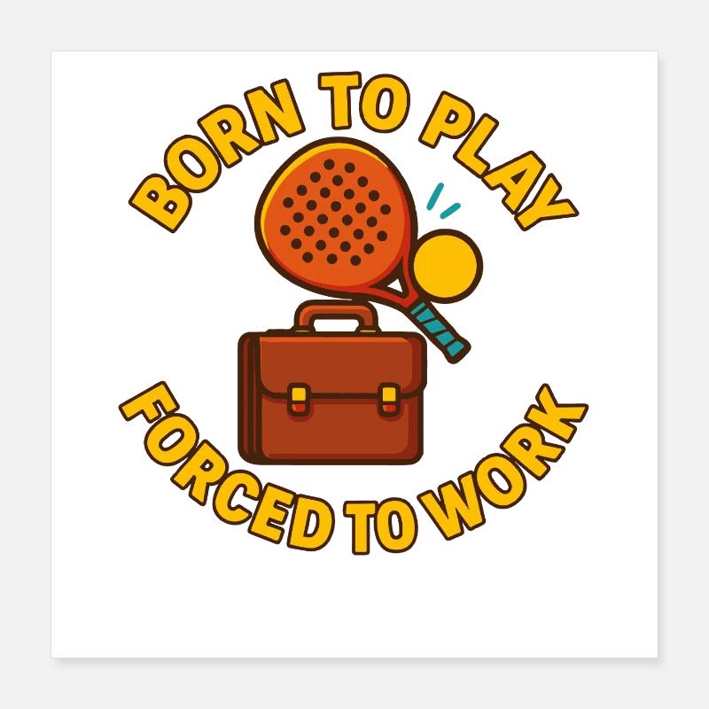 Né pour jouer au padel forcé de travailler drôle Poster 40 x 40 cm
