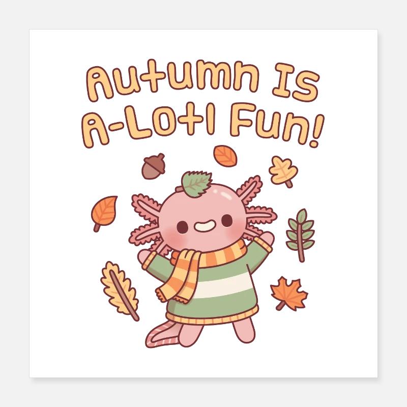 Cute Axolotl Autumn Is A Lotl Fun Fall Leaves Poster 16" x 16" (40x40 cm)