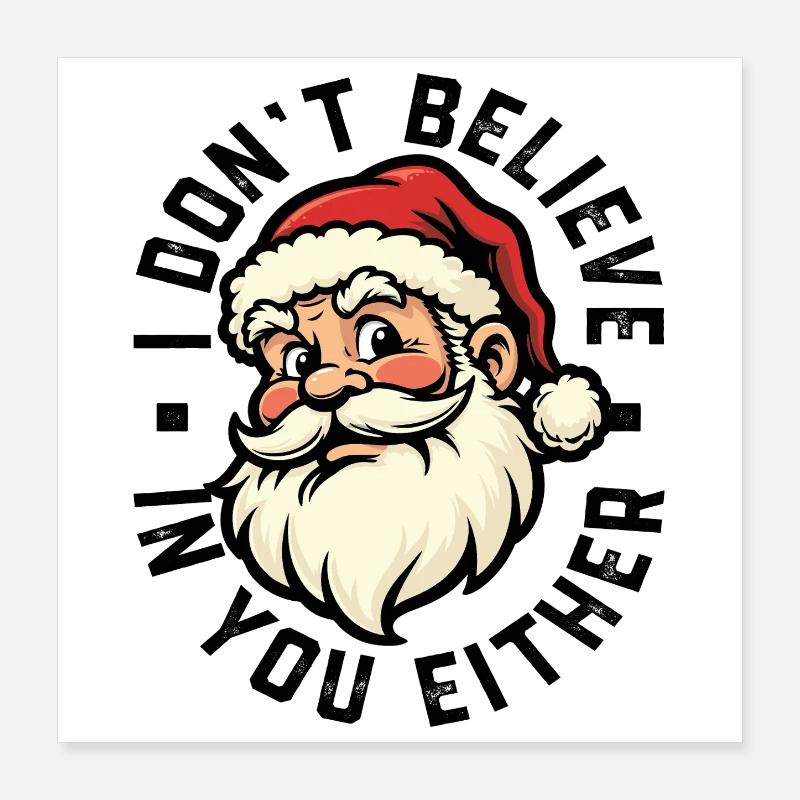 Ich glaube auch nicht an dich - Weihnachtsmann Poster 40x40 cm