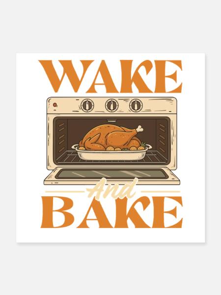 Wake And Bake Funny Thanksgiving Autumn Style - Poster 16" x 16" (40x40 cm) - white - Front