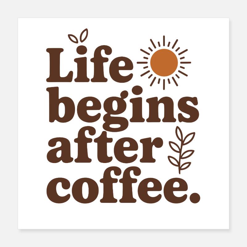 Life Begins After Coffee Coffee Drinker Cafe Coffee Poster 16" x 16" (40x40 cm)