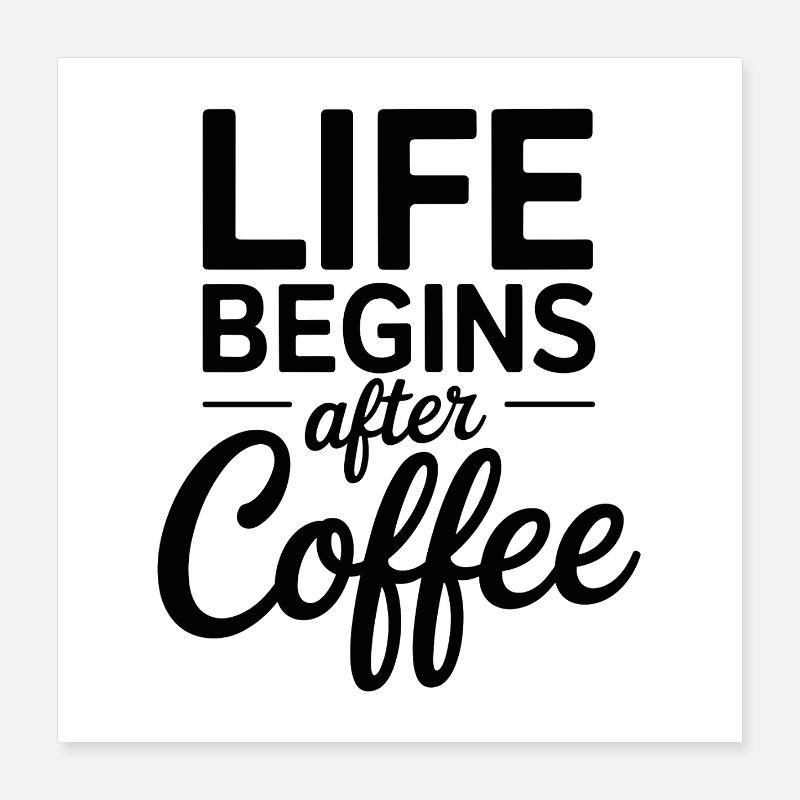 Life Begins After Coffee Coffee Drinker Cafe Coffee Poster 16" x 16" (40x40 cm)