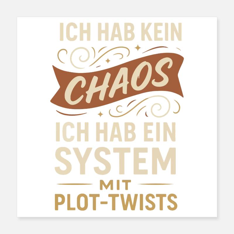 Kein Chaos – Ein System mit Plot-Twists Spruch Poster 40x40 cm