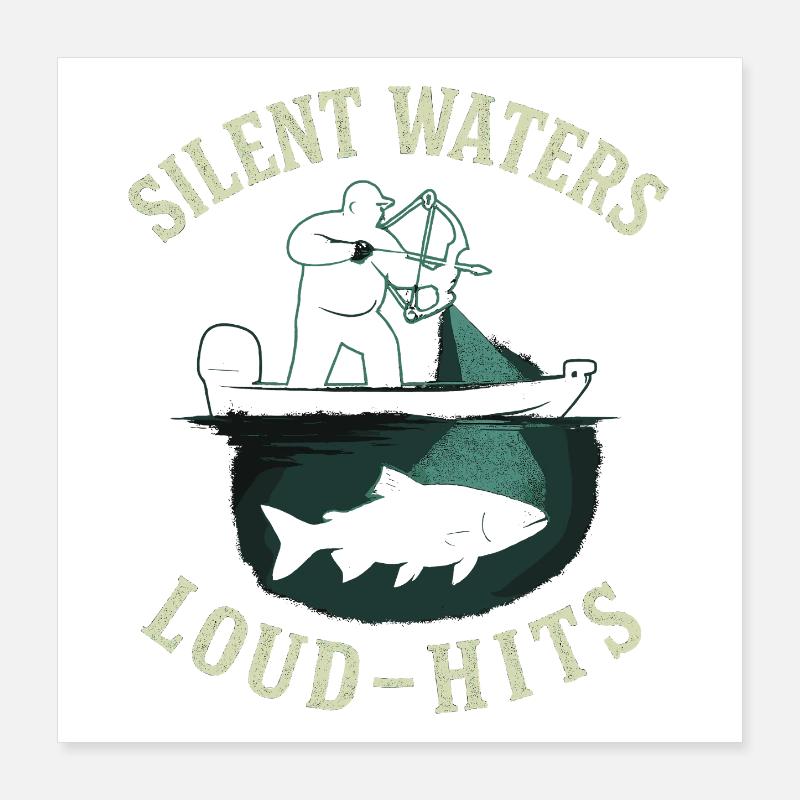 Silent Waters Loud Hits Angler Adventure Poster 16" x 16" (40x40 cm)