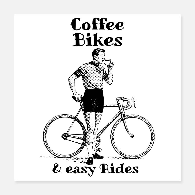 Coffee Bikes and easy Rides Poster 16" x 16" (40x40 cm)