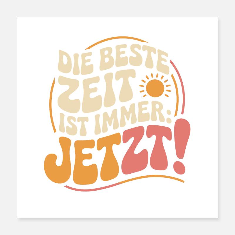 The best time is always live now Carpe Diem Poster 16" x 16" (40x40 cm)