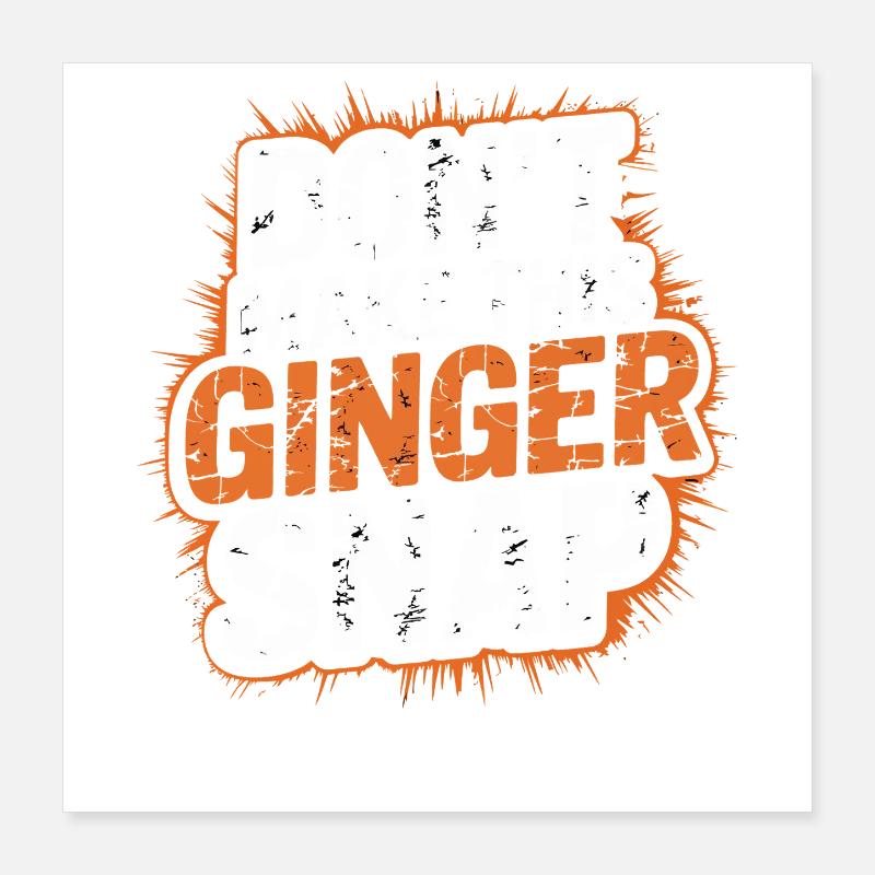 Don't Make This Ginger Snap Poster 16" x 16" (40x40 cm)