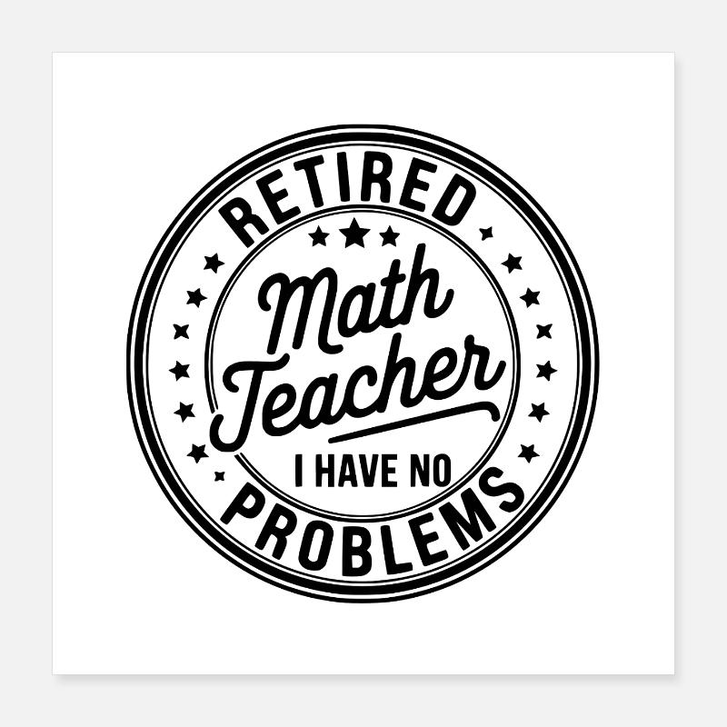 Retired Math Teacher Retirement Quote Poster 16" x 16" (40x40 cm)