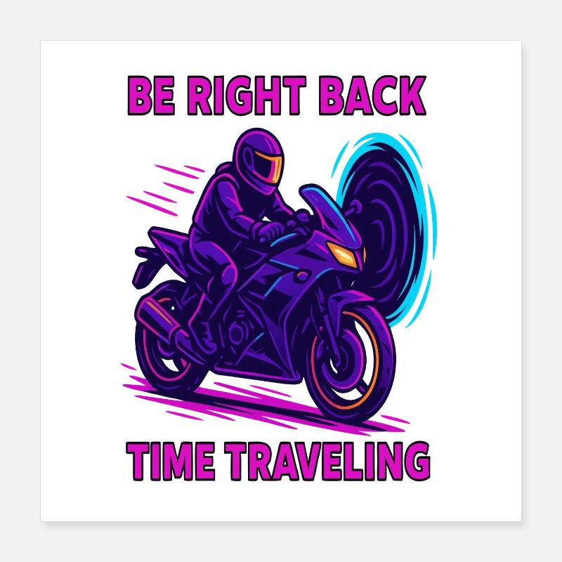 Be Right Back Moto de voyage dans le temps Poster 40 x 40 cm