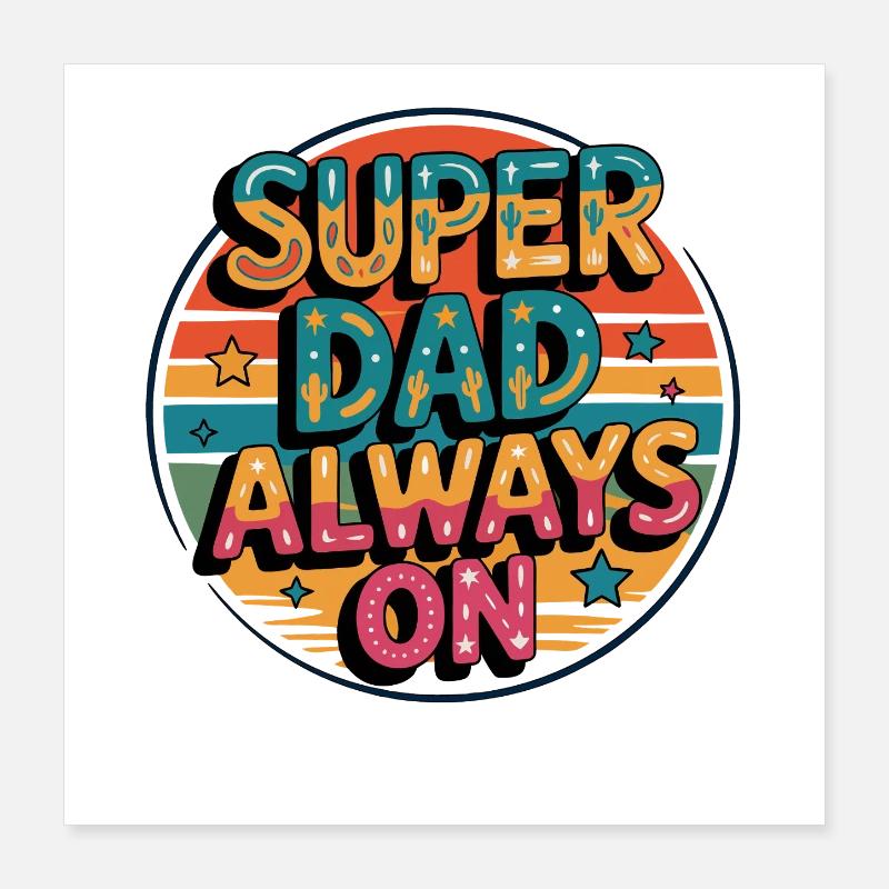 Super Dad Always On Poster 40x40 cm