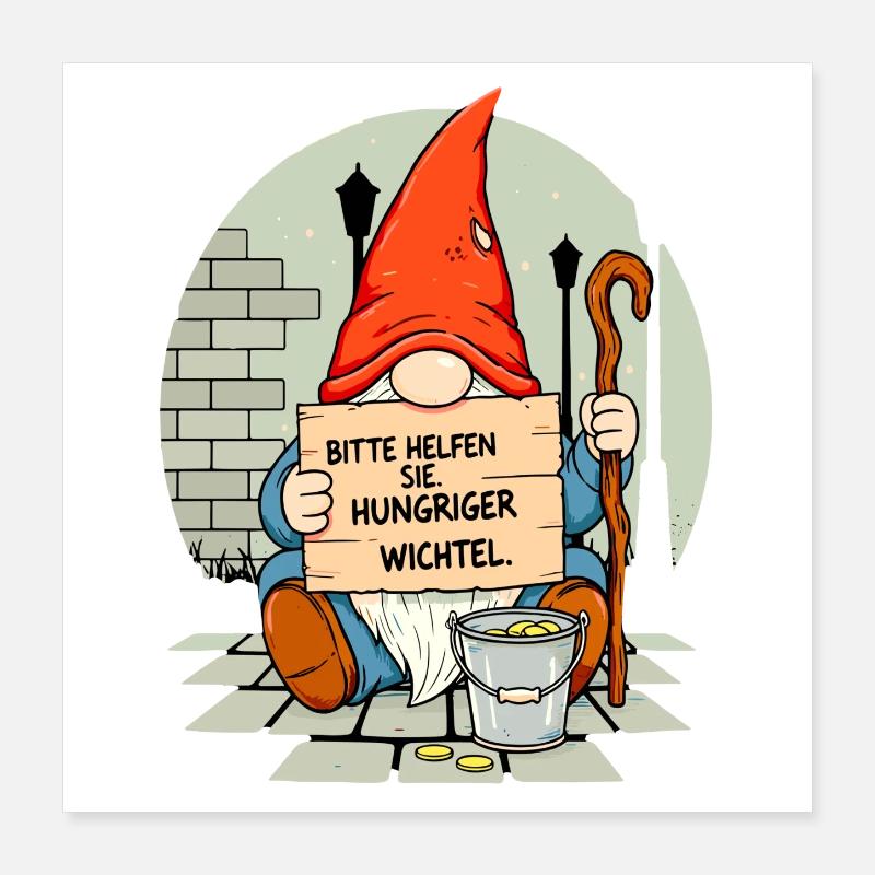 Hungeriger Wichtel | Bitte Helfen Sie Gnome  Poster 40x40 cm