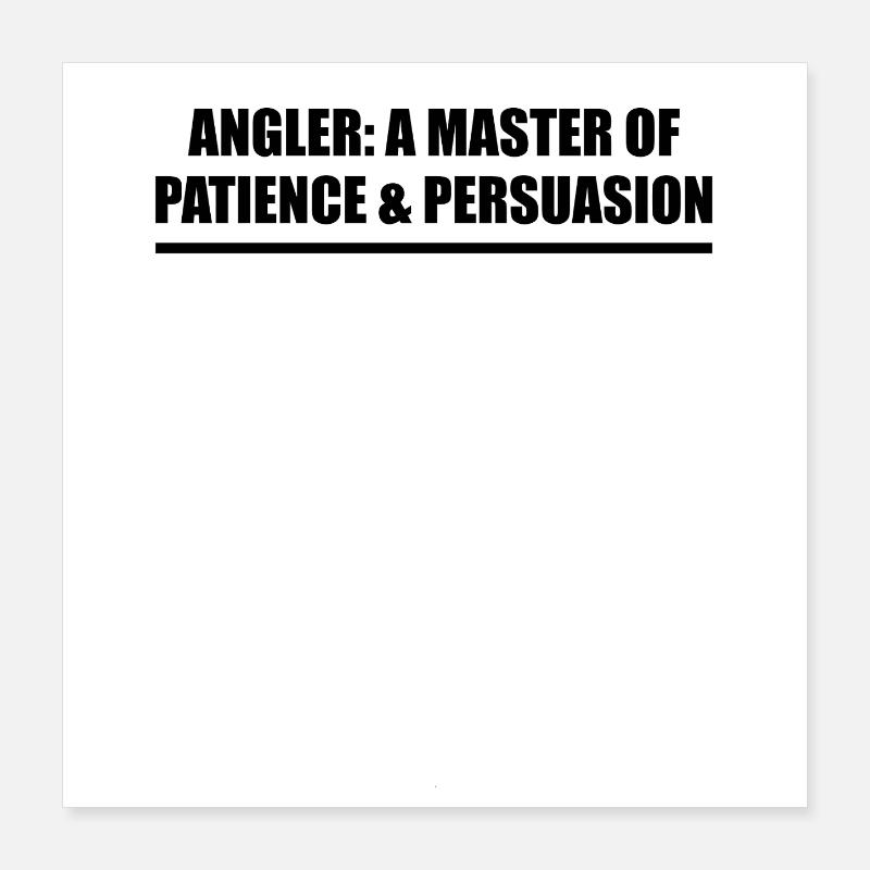 Pêcheur : Maître de la patience et de la persuasion Poster 40 x 40 cm
