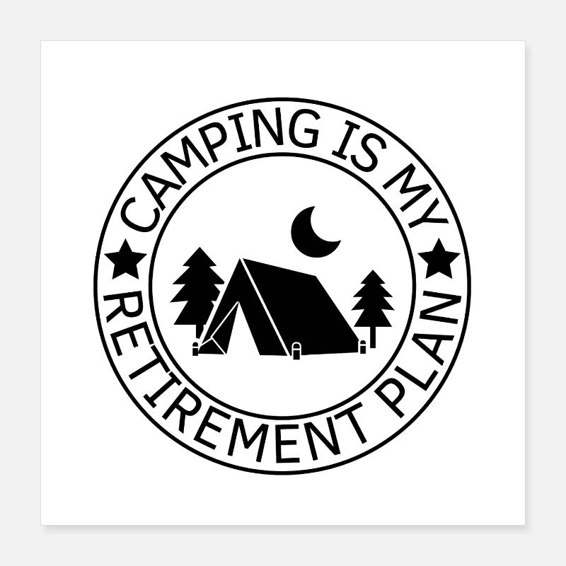 Camping Is My Retirement Plan Poster 16" x 16" (40x40 cm)