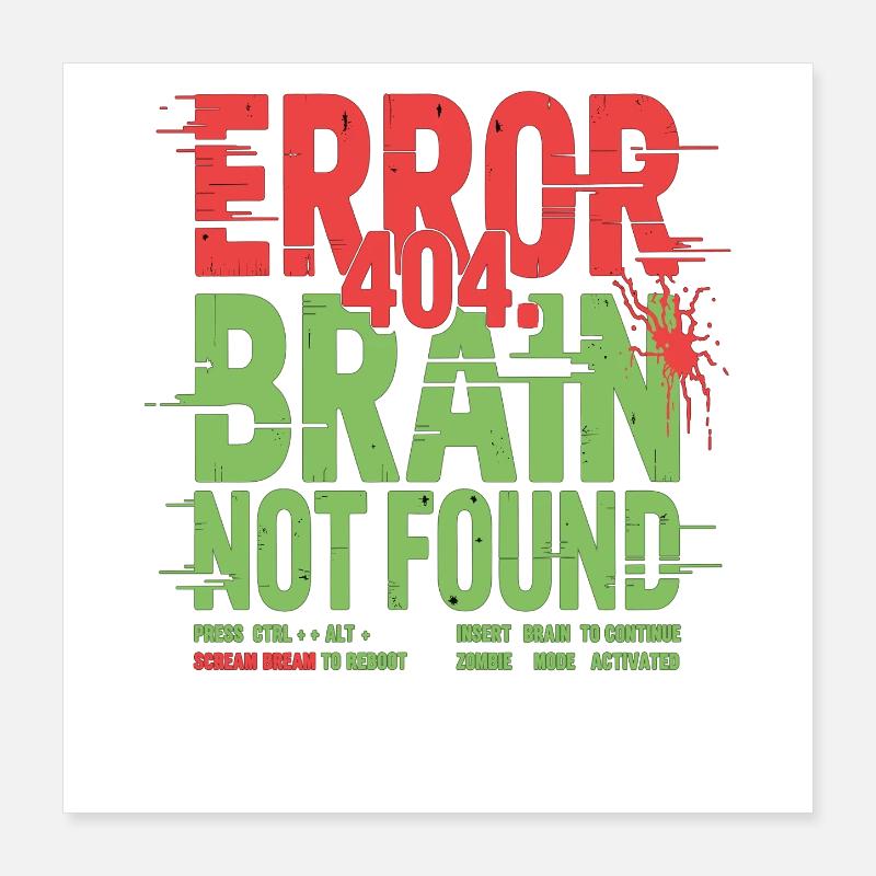 Error 404 Brain Not Found Zombie Poster 16" x 16" (40x40 cm)