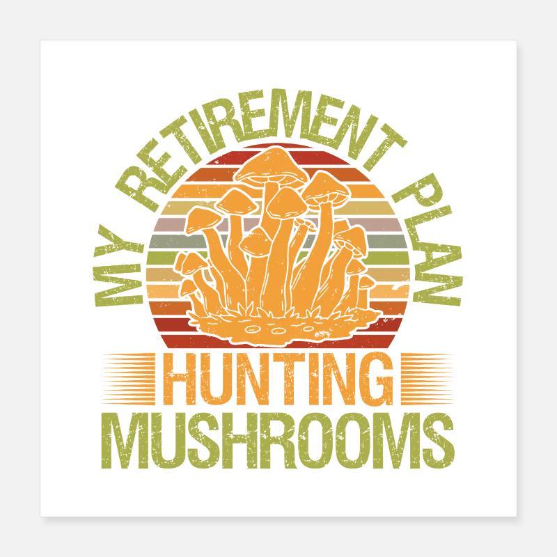 Champignon Cueillette Chasseur Plan de retraite Champignons Poster 40 x 40 cm