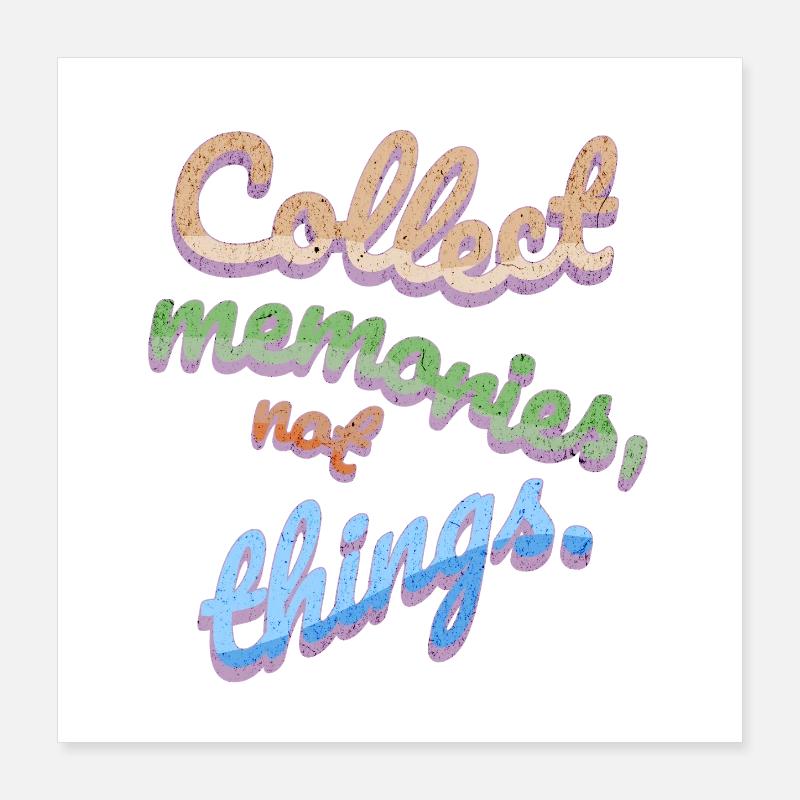 Collect Memories Not Things Poster 40x40 cm