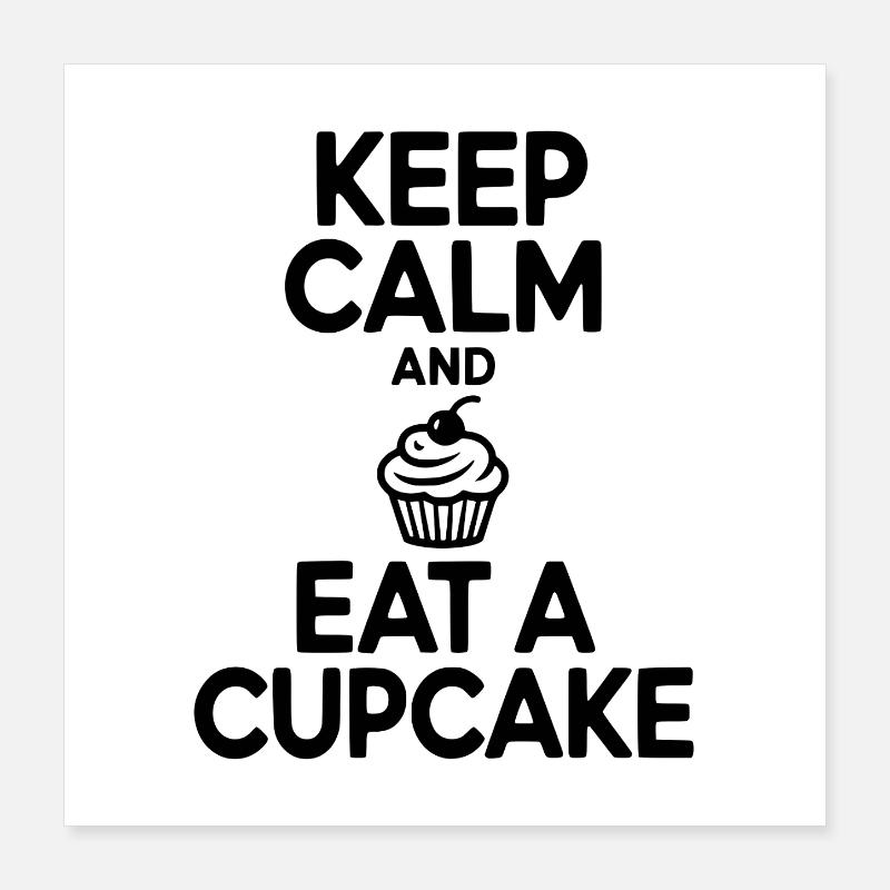 Ruhe bewahren und einen Cupcake essen Poster 40x40 cm