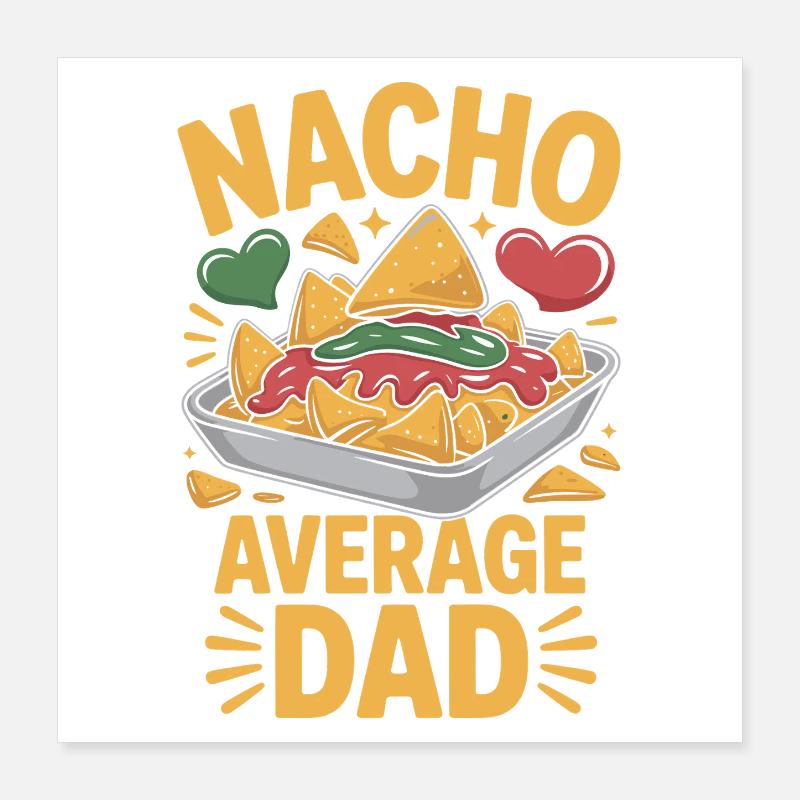 Nacho Average Dad Funny Design Poster 40 x 40 cm