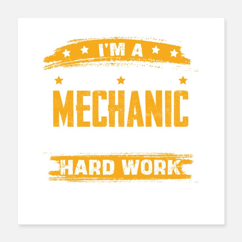 Im A Mechanic I Dont Mind Hard Work Poster 40x40 cm