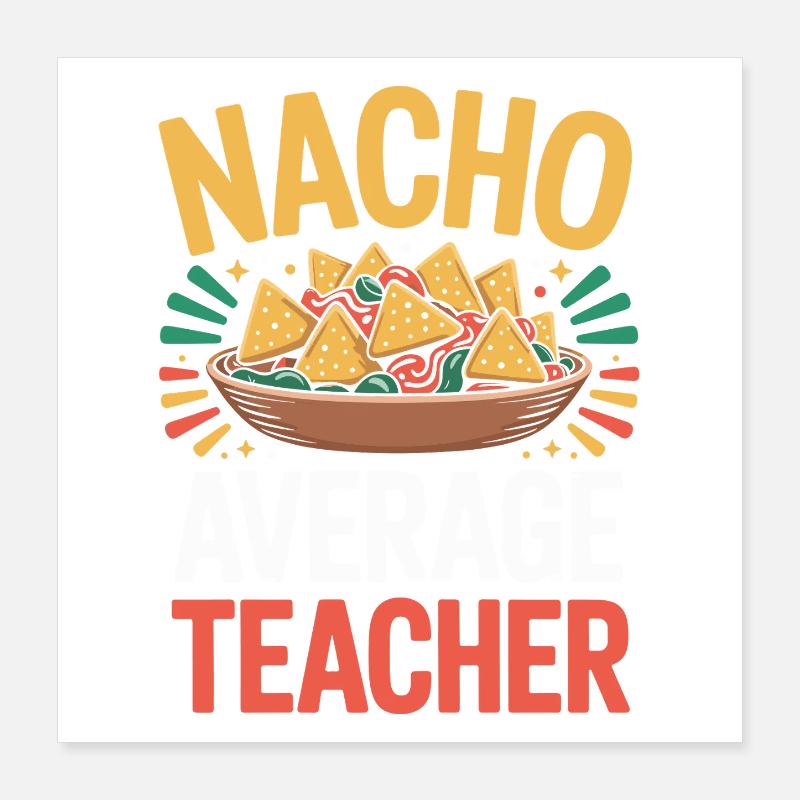 Nacho Average Teacher Mexiko Essen Lehrer Poster 40x40 cm
