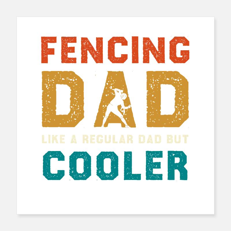 Fencing Dad Cooler Than Regular Dad Poster 16" x 16" (40x40 cm)
