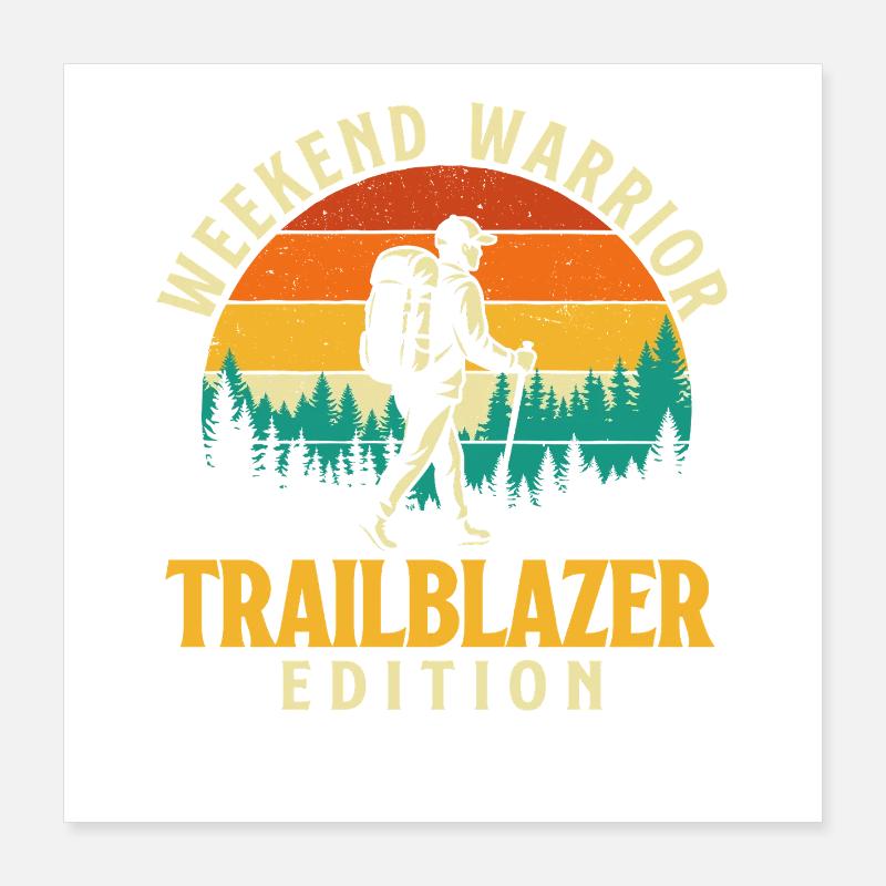 Weekend Warrior Trailblazer Funny Hiking Adventure Poster 16" x 16" (40x40 cm)