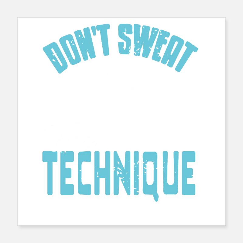 Don't Sweat The Street Dance Technique Mastery Poster 40x40 cm
