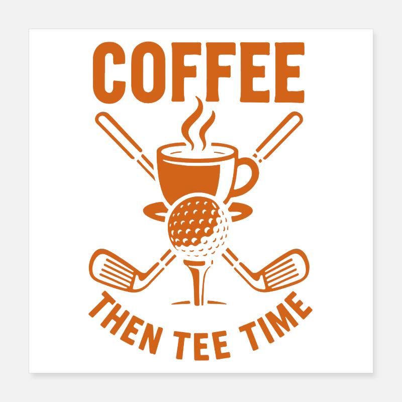 Kaffee Dann Tee Time Golf Humor Design Poster 40x40 cm