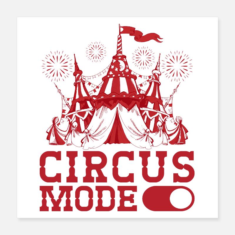 Circus Mode on Performer Gifts Poster 40x40 cm
