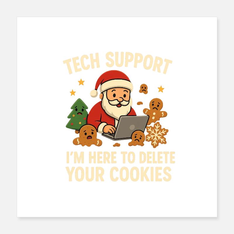 Tech Support I'm Here To Delete Your Cookies Poster 16" x 16" (40x40 cm)