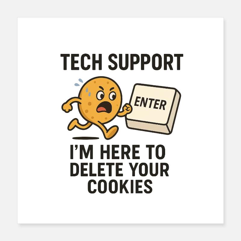 Tech Support I'm Here To Delete Your Cookies Poster 16" x 16" (40x40 cm)