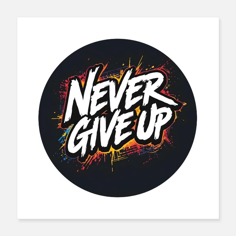 Ne jamais abandonner le graffiti Poster 40 x 40 cm