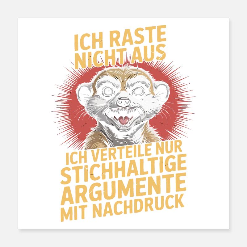 Stichhaltige Argumente mit Erdmännchen Poster 40x40 cm