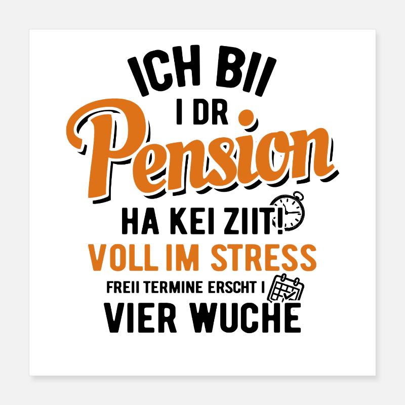 Ich bii i dr  Pension - Schwiizerdütsch Poster 40x40 cm