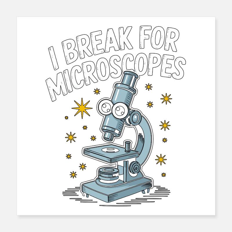 Lab Technician I Break For Microscopes Scientist Poster 16" x 16" (40x40 cm)