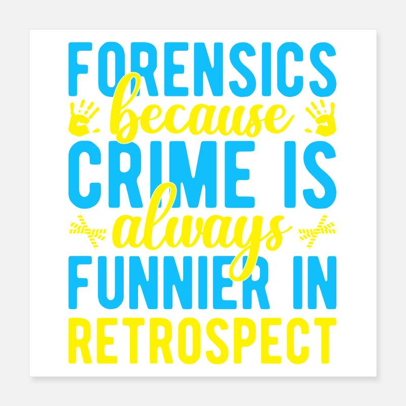 Forensic Science Major Crime Is Funnier Poster 16" x 16" (40x40 cm)