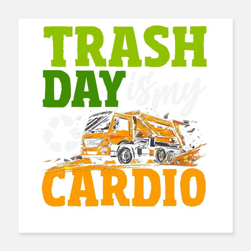 Garbage Day is my favorite day Poster 16" x 16" (40x40 cm)