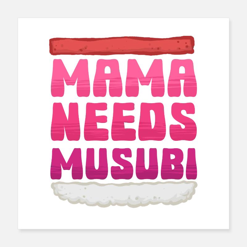Mama Needs Musubi Poster 40x40 cm